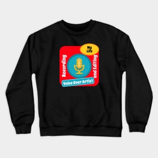 Voice Over artist - my life Crewneck Sweatshirt